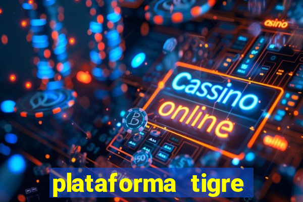 plataforma tigre pagando no cadastro